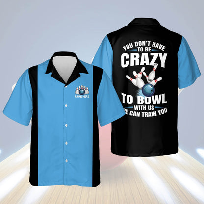 Frenzidea ou Don't Have To Be To Bowl With Us We Can Train You Personalized Name Hawaiian Shirt