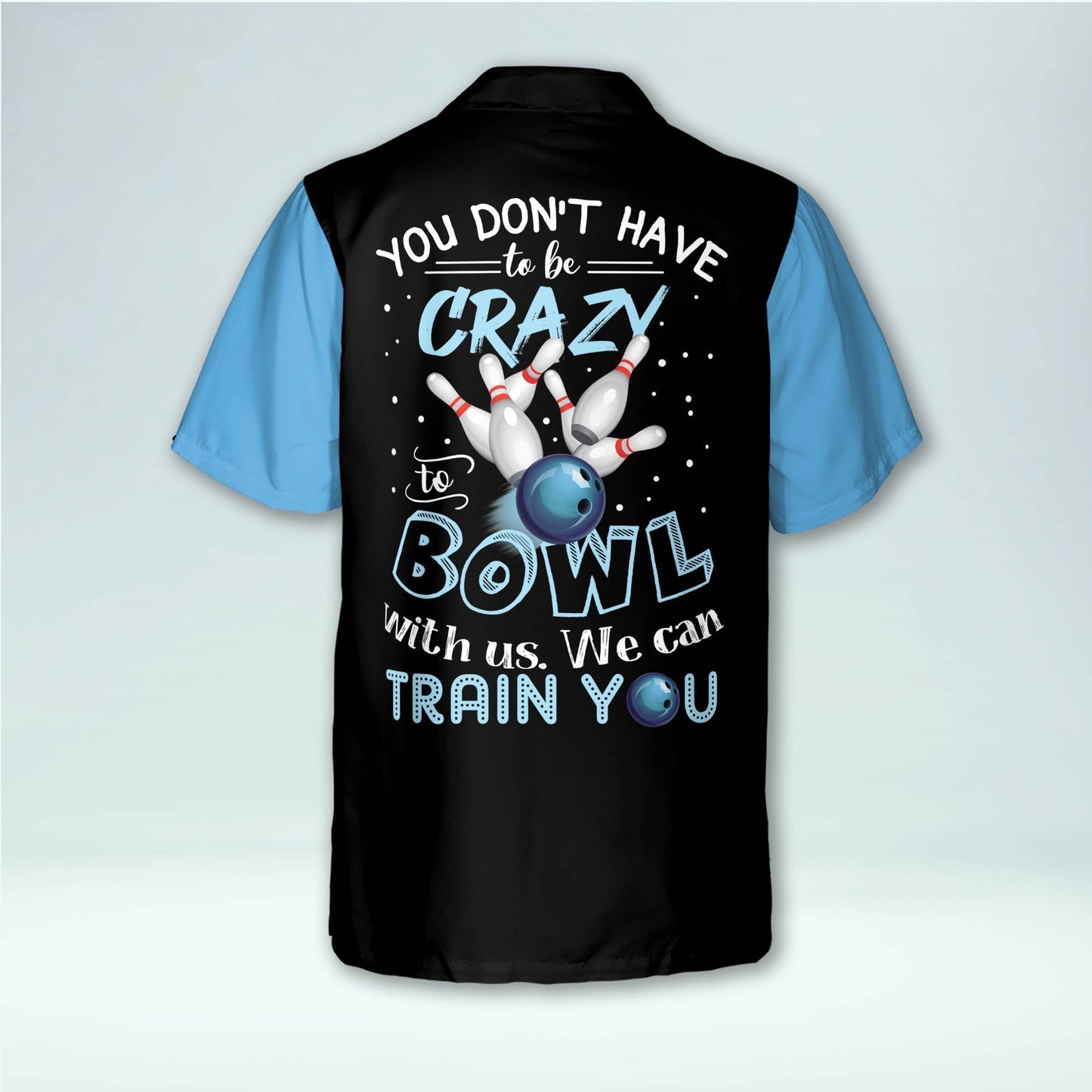 Frenzidea You Don't Have To Be Crazy To Bowl With Us We Can Train You Personalized Name Hawaiian Shirt